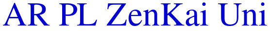 AR PL ZenKai Uni шрифт